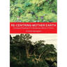Re-centring Mother Earth: Ecological Reading of Contemporary Works of Fiction