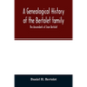 A genealogical history of the Bertolet family: the descendants of Jean Bertolet