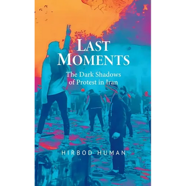 Last Moments: The Dark Shadows of Protest in Iran