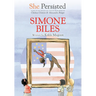 She Persisted: Simone Biles