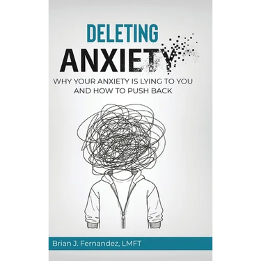 Deleting Anxiety: Why Your Anxiety Is Lying to You and How to Push Back