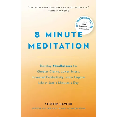 8 Minute Meditation Expanded: Quiet Your Mind. Change Your Life.