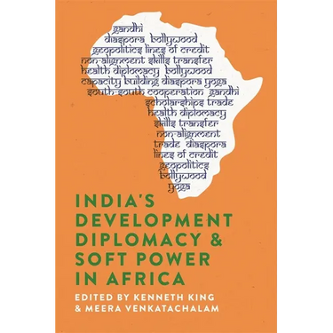 India's Development Diplomacy & Soft Power in Africa