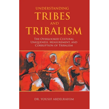 Understanding Tribes and Tribalism: The Overlooked Cultural Uniqueness, Measurement, and Corruption of Tribalism