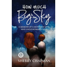 How Much Big Is the Sky: A Memoir of a Mother's Love and Unfathomable Loss
