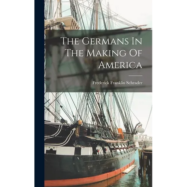 The Germans In The Making Of America