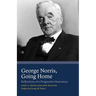 George Norris, Going Home: Reflections of a Progressive Statesman