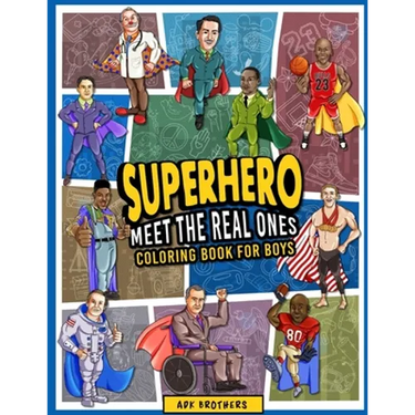 Superhero Meet The Real Ones: An Inspirational Coloring Book for Boys
