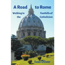 A Road to Rome: Walking in the Foothills of Catholicism