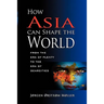 How Asia Can Shape the World: From the Era of Plenty to the Era of Scarcities