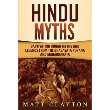 Hindu Myths: Captivating Indian Myths and Legends from the Bhagavata Purana and Mahabharata