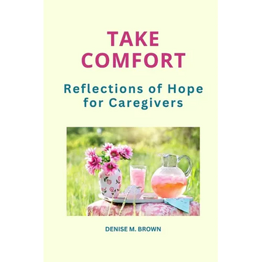 Take Comfort: Reflections of Hope for Caregivers