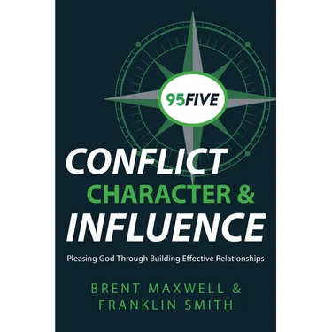 95Five Conflict, Character & Influence: Pleasing God Through Building Effective Relationships