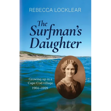The Surfman's Daughter: Growing up in a Cape Cod village 1904-1929