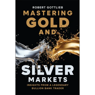 Mastering Gold and Silver Markets: Insights from a Legendary Bullion Bank Trader