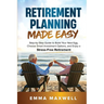 Retirement Planning Made Easy: Step-by-Step Guide to Build Your Nest Egg, Choose Smart Investment Options, and Enjoy a Stress-Free Retirement