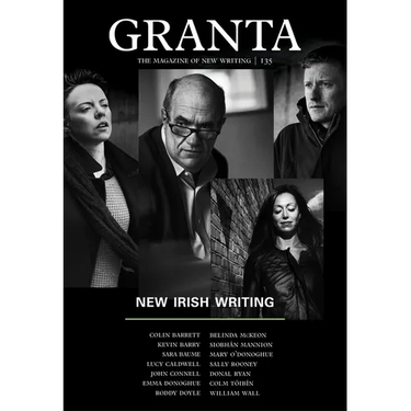 Granta 135: New Irish Writing: New Irish Writing