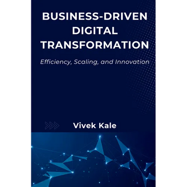 Business-Driven Digital Transformation: Efficiency, Scaling, and Innovation