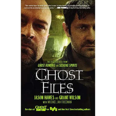 Ghost Files: The Collected Cases from Ghost Hunting and Seeking Spirits