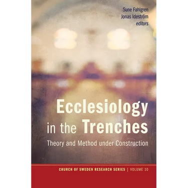 Ecclesiology in the Trenches: Theory and Method Under Construction