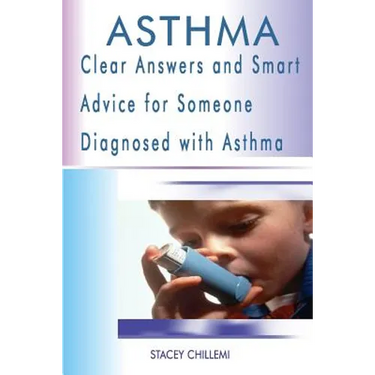 Asthma: Clear Answers and Smart Advice for Someone Diagnosed with Asthma