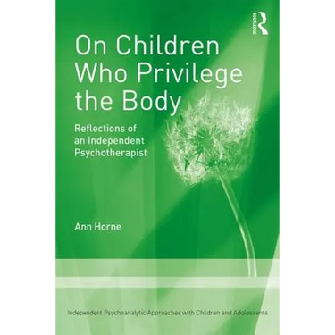 On Children Who Privilege the Body: Reflections of an Independent Psychotherapist