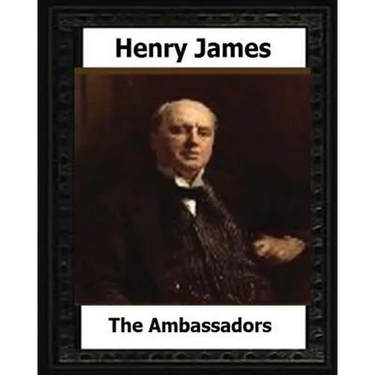 The Ambassadors (1903) by: Henry James