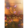 Sing Me into Heaven