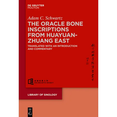 The Oracle Bone Inscriptions from Huayuanzhuang East: Translated with an Introduction and Commentary