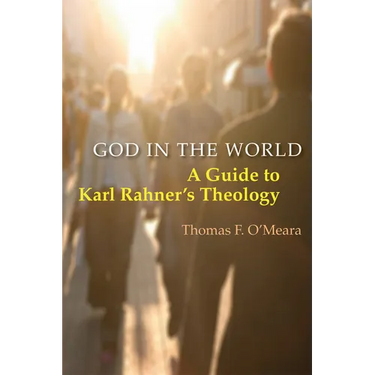 God in the World: A Guide to Karl Rahner's Theology
