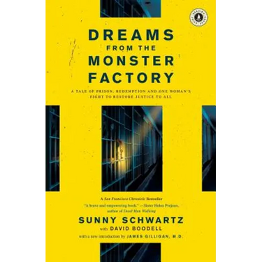 Dreams from the Monster Factory: A Tale of Prison, Redemption and One Woman's Fight to Restore Justice to All