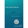For Love of Orcas: An Anthology