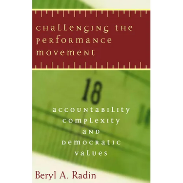 Challenging the Performance Movement: Accountability, Complexity, and Democratic Values
