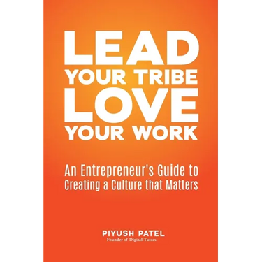 Lead Your Tribe, Love Your Work: An Entrepreneur's Guide to Creating a Culture that Matters