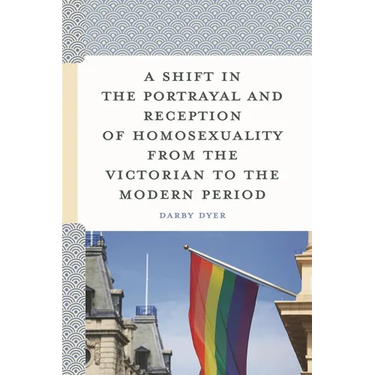 A Shift in the Portrayal and Reception of Homosexuality from the Victorian to the Modern Period