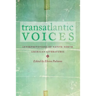 Transatlantic Voices: Interpretations of Native North American Literatures