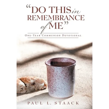 "Do This in Remembrance of Me": One-Year Communion Devotional