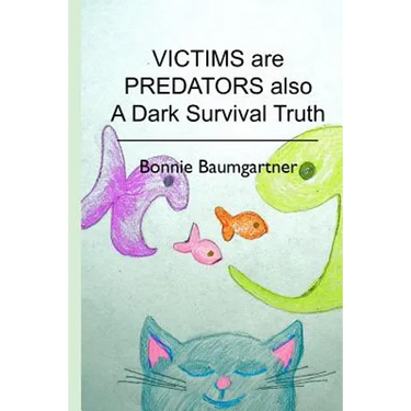 VICTIMS are PREDATORS also: A Dark Survival Truth