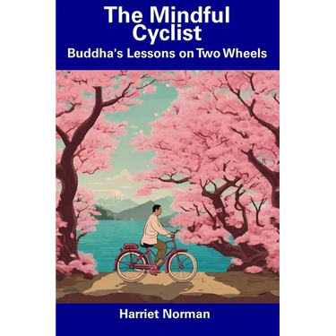 The Mindful Cyclist: Buddha's Lessons on Two Wheels