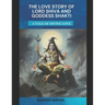 The Love Story of Lord Shiva and Goddess Shakti: A tale of divine Love
