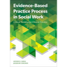 Evidence-Based Practice Process in Social Work: Critical Thinking for Clinical Practice