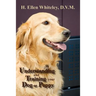 Understanding and Training Your Dog or Puppy