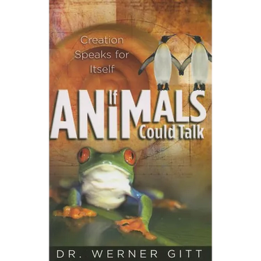 If Animals Could Talk: Creation Speaks for Itself