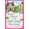 Second Chances at the Little Village Sanctuary: An utterly heart-warming romance about second chances