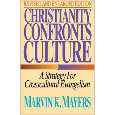 The Christianity Confronts Culture: A Strategy for Crosscultural Evangelism (Revised)