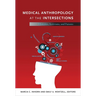 Medical Anthropology at the Intersections: Histories, Activisms, and Futures