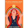 My Little Spiritual Book: Rituals, Poems & Practices for Enlightenment