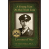 A Young Man on the Front Line: Lessons of War