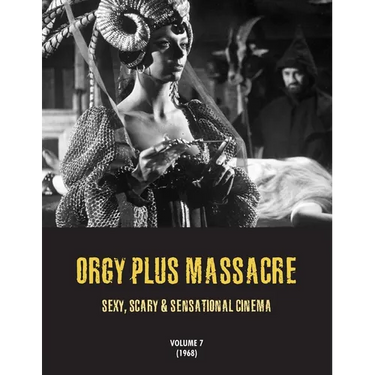 Orgy Plus Massacre 7: Sexy, Scary & Sensational Cinema (1968)