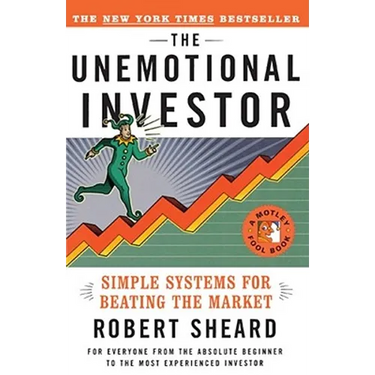 The Unemotional Investor: Simple System for Beating the Market